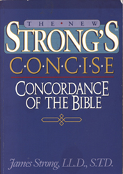 Strong's Concordance - a must for any Bible study
